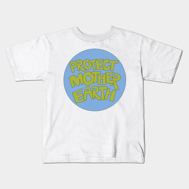 Protect Mother Earth Illustrated Text Badge Climate Ambassadors Kids T-Shirt by Angel Dawn Design